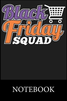 Black Friday Squad Notebook: Blank Lined Notebook Funny Birthday Gifts, Notes, To Do Lists, Doodling, Journal, Write In for Notes, Organizing Book, Christmas Halloween Birthday Gifts
