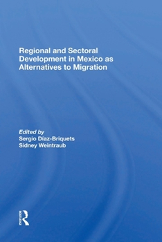 Paperback Regional And Sectoral Development In Mexico As Alternatives To Migration Book