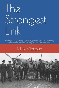 Paperback The Strongest Link: A day to day history of the Biggin Hill squadrons during the Battle of Britain 15th July to 31st October 1940 Book