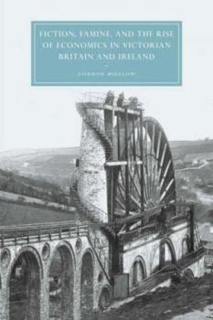 Fiction, Famine, and the Rise of Economics in Victorian Britain and Ireland - Book  of the Cambridge Studies in Nineteenth-Century Literature and Culture