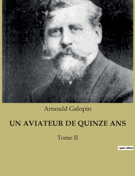 Paperback Un Aviateur de Quinze ANS: Tome II [French] Book