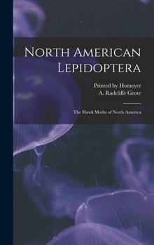 Hardcover North American Lepidoptera: The Hawk Moths of North America Book