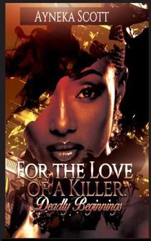 Paperback For The Love Of A Killer: Deadly Beginnings Book