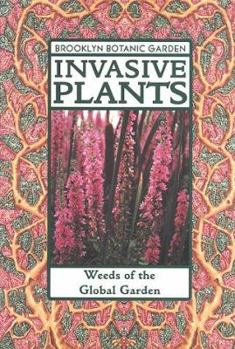 Invasive Plants (Weeds of the Global Garden) Brooklyn Botanic Garden - Book  of the 21st-Century Gardening
