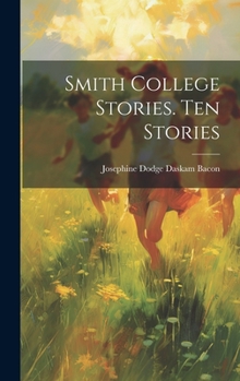 Hardcover Smith College Stories. Ten Stories Book