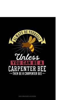 Paperback Always Be Yourself Unless You Can Be a Carpenter Bee Then Be a Carpenter Bee: 6 Columns Columnar Pad Book