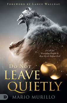 Paperback Do Not Leave Quietly: A Call for Everyday People to Rise Up and Defeat Evil Book