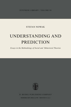 Understanding and Prediction: Essays in the Methodology of Social and Behavioural Theories