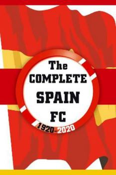 Paperback The Complete Spain FC 1920-2020 Book