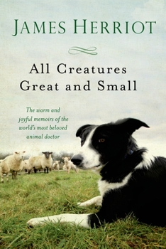 Paperback All Creatures Great and Small: The Warm and Joyful Memoirs of the World's Most Beloved Animal Doctor Book