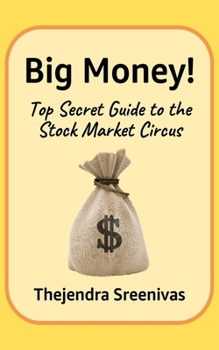 Big Money!: Top Secret Guide to the Stock Market Circus