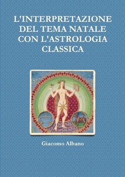 L'Interpretazione del Tema Natale Con l'Astrologia Classica