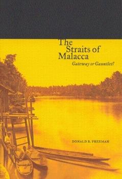 The Straits of Malacca: Gateway or Gauntlet?