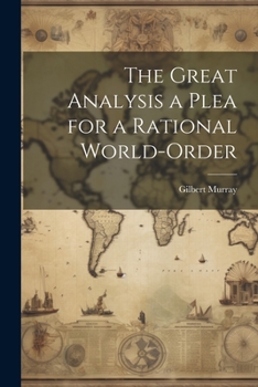 Paperback The Great Analysis a Plea for a Rational World-Order Book