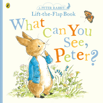 What Can You See Peter?: A Peter Rabbit Lift-The-Flap Book