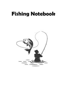Fishing note book: Record Catches & Write Down Trip Stories, Blank Lined Notebook for Fishermen to Take Notes, Size 6x9"