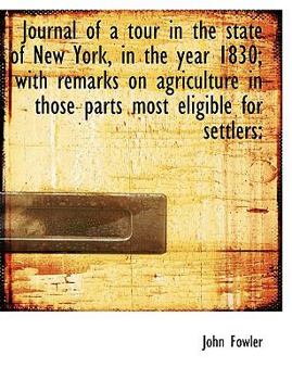 Paperback Journal of a Tour in the State of New York, in the Year 1830; With Remarks on Agriculture in Those P [Large Print] Book