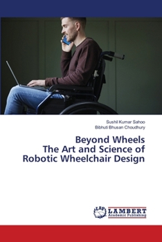 Paperback Beyond Wheels The Art and Science of Robotic Wheelchair Design Book