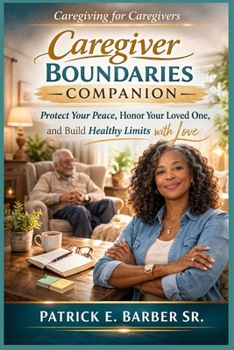 Caregiving for Caregivers: Caregiver Boundaries Companion