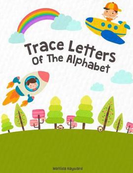 Paperback Trace Letters Of The Alphabet: Handwriting Printing Workbook (Pre-Kinder, Kindergarten ) Book