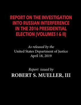 Paperback The Mueller Report: Report On The Investigation Into Russian Interference in The 2016 Presidential Election (Volumes I & II) Book