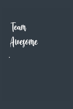 Paperback Team Awesome . A beautiful: Lined Notebook / Journal Gift,, 120 Pages, 6 x 9 inches, Personal Diary, Personalized Journal, Customized Journal, The Book
