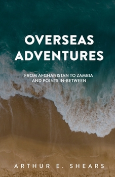 Paperback Overseas Adventures: From Afghanistan to Zambia and Points In-Between Book