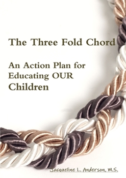 Paperback The Three Fold Chord - An Action Plan for Educating OUR Children Book