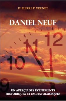 Paperback Daniel Neuf: Un Aperçu Des Événements Historiques Et Eschatologiques (French Edition) [French] Book