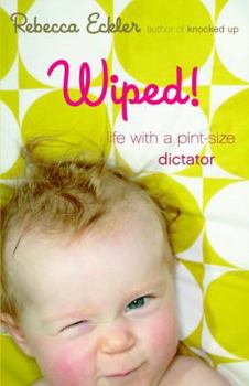 Paperback Wiped!: Life with a Pint-size Dictator Book