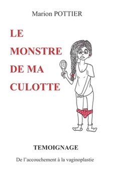 Le monstre de ma culotte: TEMOIGNAGE : De l'accouchement à la vaginoplastie (French Edition)