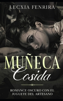 Muñeca Cosida: Romance Oscuro con el Juguete del Artesano