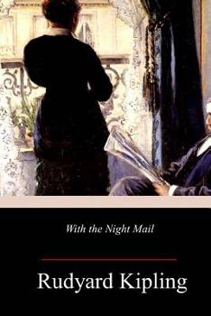 With the Night Mail: A story of 2,000 A.D. together with extracts from the contemporary magazine in which it appeared