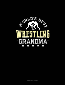 World's Best Wrestling Grandma: 3 Column Ledger