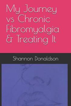 Paperback My Journey vs Chronic Fibromyalgia & Treating It Book