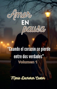Paperback Amor en pausa - Cuando el corazón se pierde entre dos verdades [Spanish] Book