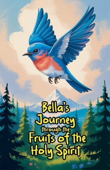 Paperback Bella's Journey through the Fruits of the Holy Spirit Book