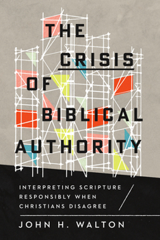 Paperback The Crisis of Biblical Authority: Interpreting Scripture Responsibly When Christians Disagree Book