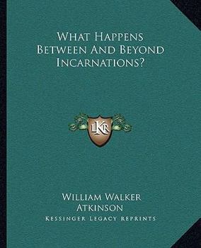 Paperback What Happens Between And Beyond Incarnations? Book