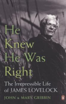 Paperback He Knew He Was Right: The Irrepressible Life of James Lovelock Book
