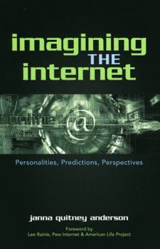 Paperback Imagining the Internet: Personalities, Predictions, Perspectives Book