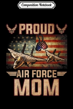 Paperback Composition Notebook: Proud Air Force Mom - Veteran Pride Gifts Journal/Notebook Blank Lined Ruled 6x9 100 Pages Book