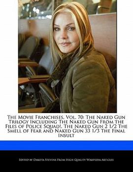 The Movie Franchises : The Naked Gun Trilogy Including the Naked Gun from the Files of Police Squad!, the Naked Gun 2 1/2 the Smell of Fear An