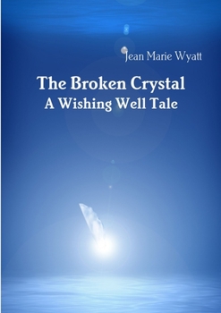 Paperback The Broken Crystal; A Wishing Well Tale Book