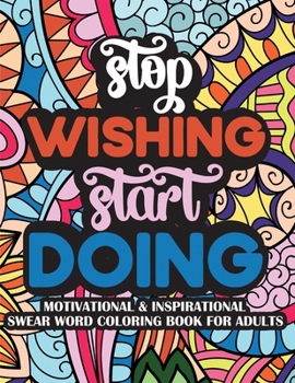 Paperback Stop Wishing Start Doing Motivational & Insprinational Coloring Book For Adults Book