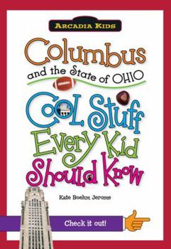 Paperback Columbus and the State of Ohio: Cool Stuff Every Kid Should Know Book