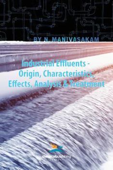 Paperback Industrial Effluents - Origin, Characteristics, Effects, Analysis & Treatment Book