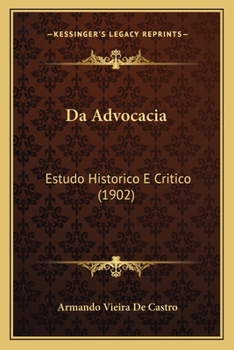 Paperback Da Advocacia: Estudo Historico E Critico (1902) [Portuguese] Book