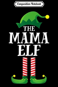 Composition Notebook: Mama Elf Matching Family Group Christmas Party Pajama Journal/Notebook Blank Lined Ruled 6x9 100 Pages
