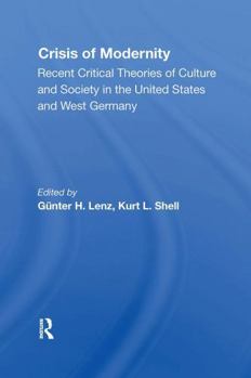 Paperback The Crisis of Modernity: Recent Critical Theories of Culture and Society in the United States and West Germany Book